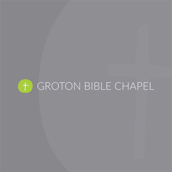 Artwork for Sermons from Groton Bible Chapel