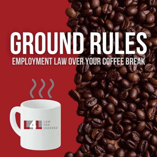 Artwork for Ground Rules: Employment Law Over Your Coffee Break
