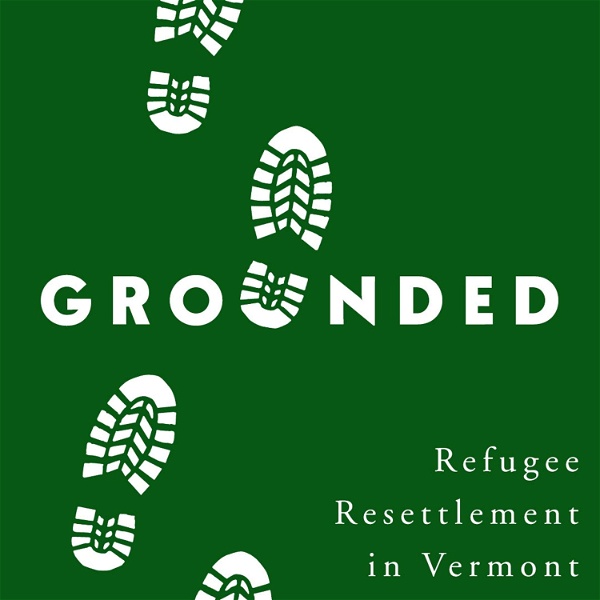 Artwork for Grounded: Stories of Refugee Resettlement in Vermont