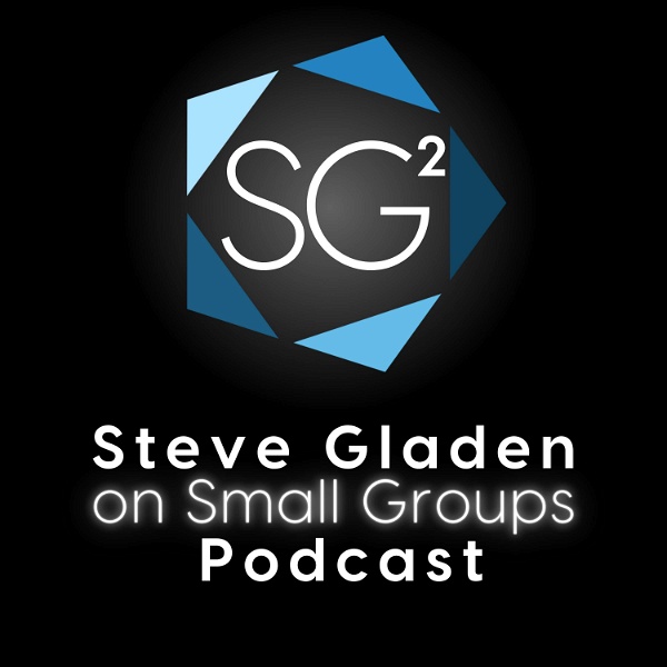 Artwork for SG² Steve Gladen on Small Groups