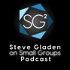 SG² Steve Gladen on Small Groups
