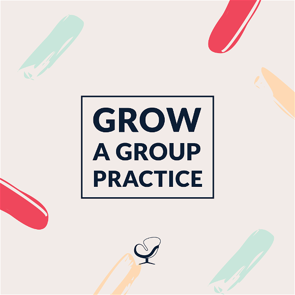 Artwork for Practice of the Practice: Grow a Group Practice Podcast