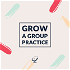 Practice of the Practice: Grow a Group Practice Podcast