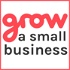 Grow A Small Business Podcast