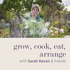 Grow, cook, eat, arrange with Sarah Raven & friends