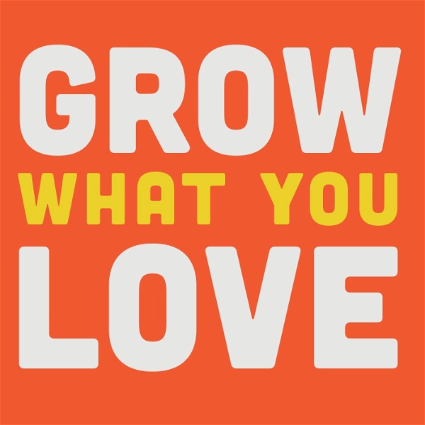 Artwork for Grow What You Love