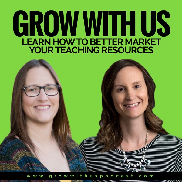 Artwork for Grow with Angie and April: A Podcast for Teacherpreneurs
