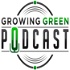 Growing Green Podcast