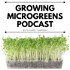 Growing Microgreens Podcast