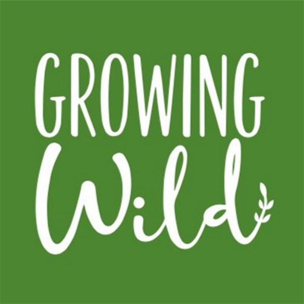 Artwork for Growing Wild