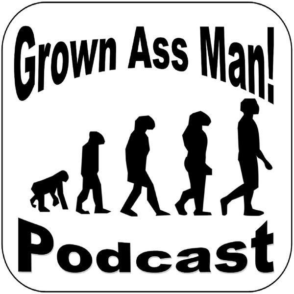 Artwork for Grown Ass Man! Podcast