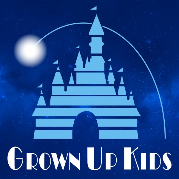 Artwork for Grown Up Kids: A Disney Podcast