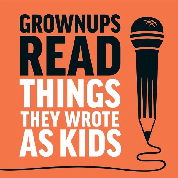 Artwork for Grownups Read Things They Wrote as Kids
