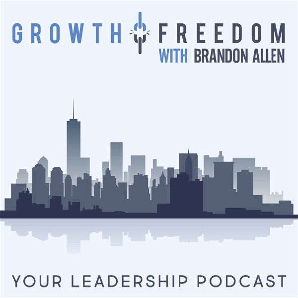 Artwork for Growth and Freedom: The Leadership Podcast