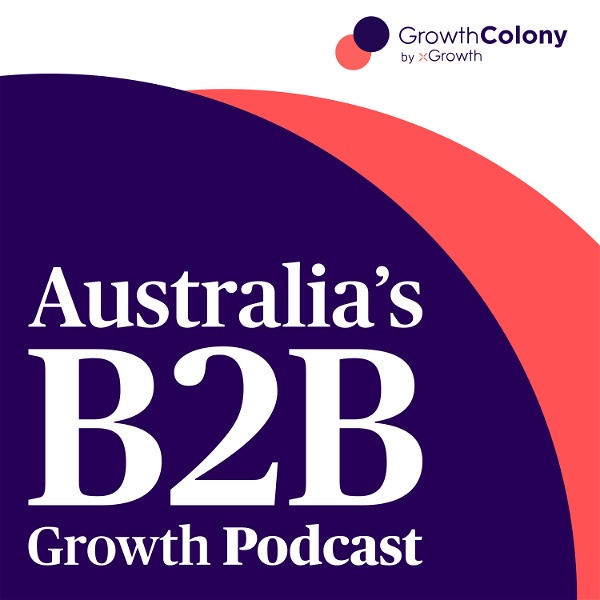 Artwork for Growth Colony: Australia's B2B Growth Podcast