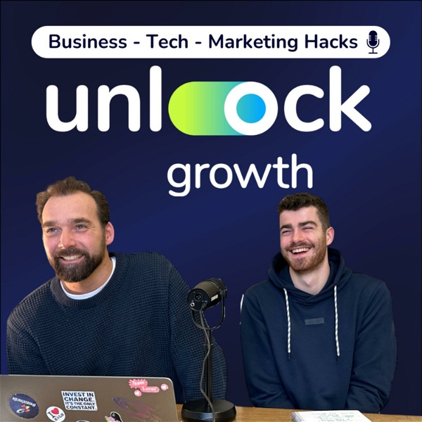 Artwork for Unlock Growth: Business-Tech-Marketing Hacks zum Umsetzen