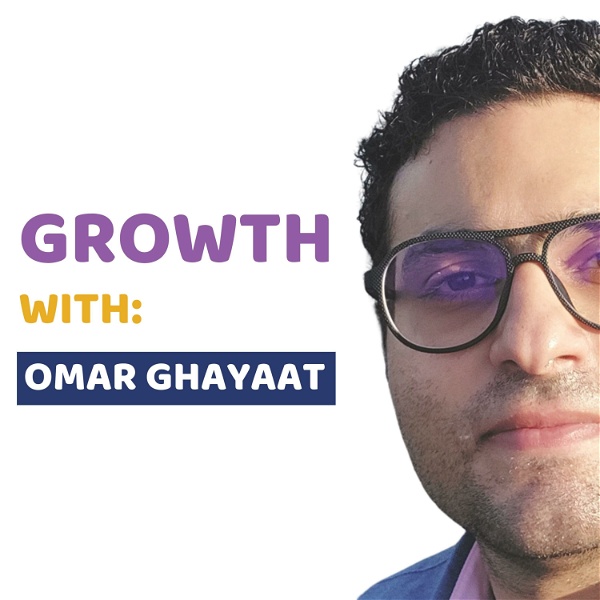 Artwork for Growth With Omar Ghayaat