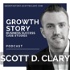 Growth Story - High Growth Company Case Studies With Scott D. Clary