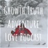 Growth Truth Adventure Love Podcast