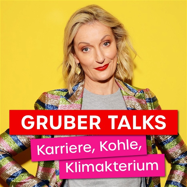 Artwork for Gruber Talks: Karriere, Kohle & Klimakterium