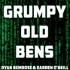 Grumpy Old Bens