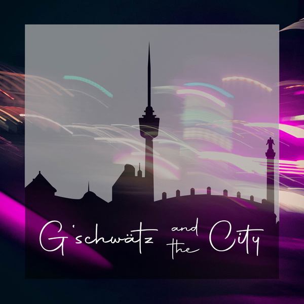 Artwork for G'SCHWÄTZ AND THE CITY