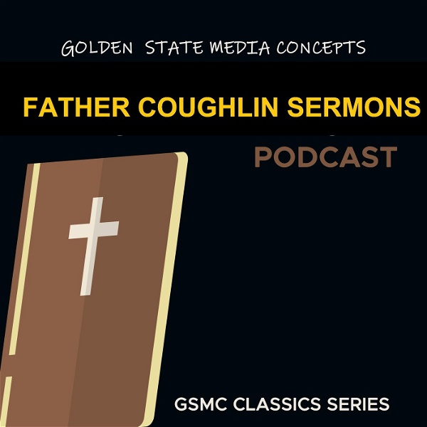 Artwork for GSMC Classics: Father Coughlin Sermons