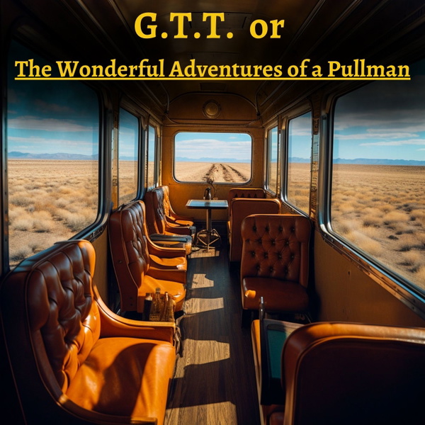 Artwork for G.T.T., or The Wonderful Adventures of a Pullman