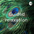 Guided relaxation