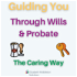 Guiding You Through Wills And Probate - The Caring Way