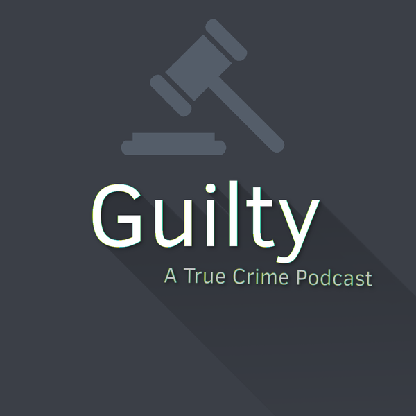 Artwork for Guilty: A True Crime Podcast