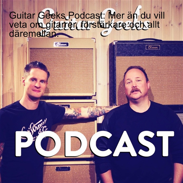 Artwork for Guitar Geeks Podcast: Mer än du vill veta om gitarrer, förstärkare och allt däremellan.