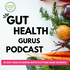 The Gut Health Gurus Podcast