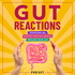 Gut Reactions: Overcome IBS & Irritable Bowel Syndrome Symptoms, Master Your Gut Health, Calm Your Nervous System