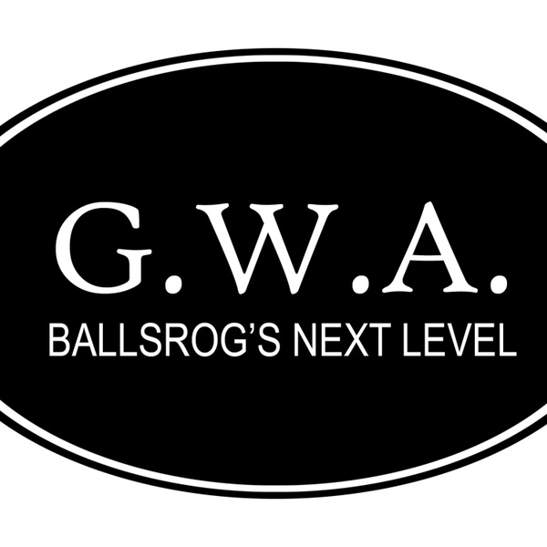 Artwork for G.W.A Ballsrog's Next Level Podcast