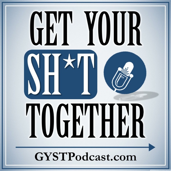 Artwork for GYST (Get Your Sh*t Together) Podcast