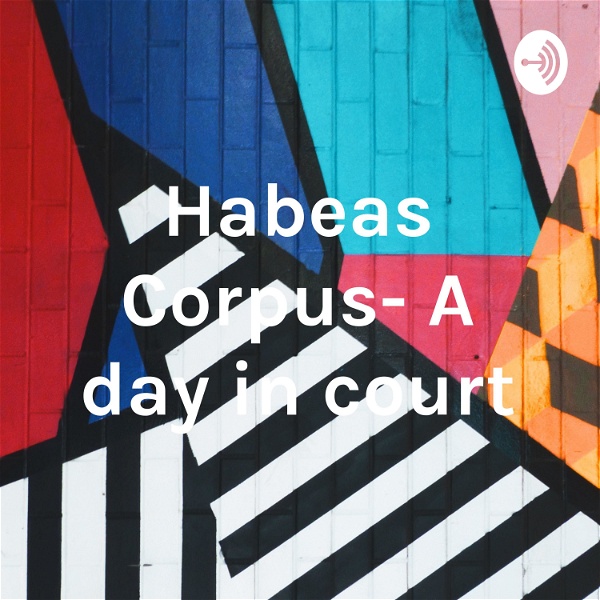 Artwork for Habeas Corpus- A day in court
