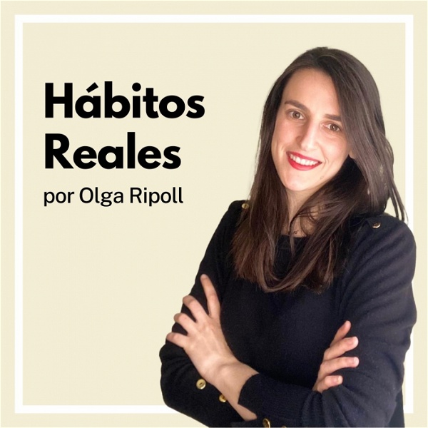 Artwork for Hábitos Reales. El podcast de Olga Ripoll