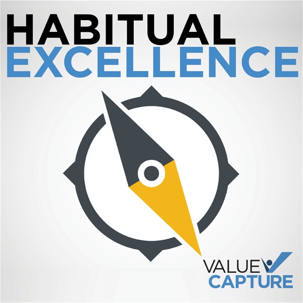 Artwork for Habitual Excellence, Presented by Value Capture