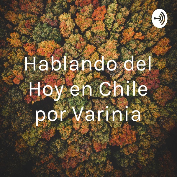 Artwork for Hablando del Hoy en Chile por Varinia