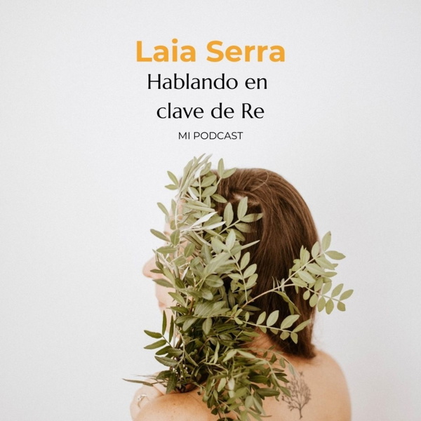 Artwork for Hablando en clave de Re, un podcast de Laia Serra