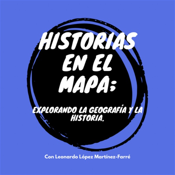 Artwork for Historias en el Mapa; Explorando la geografía y la historia.