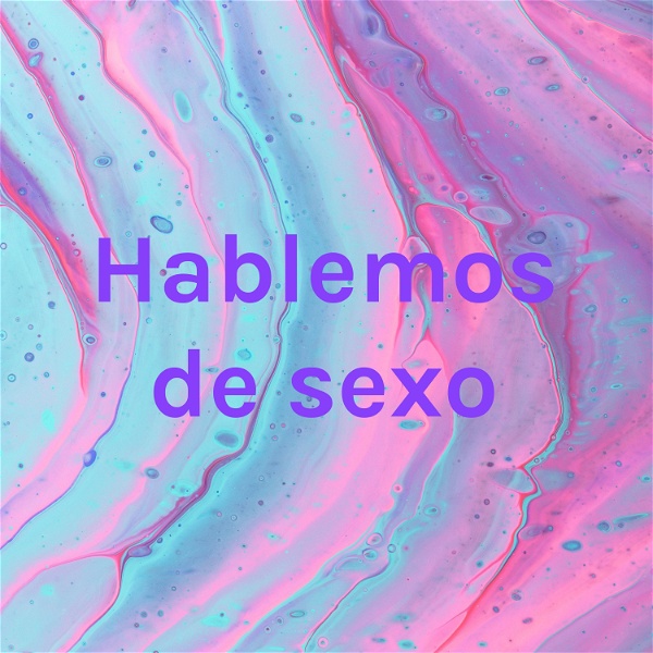 Artwork for Hablemos de sexo