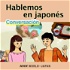 Hablemos en japonés: Lecciones de conversación | NHK WORLD-JAPAN