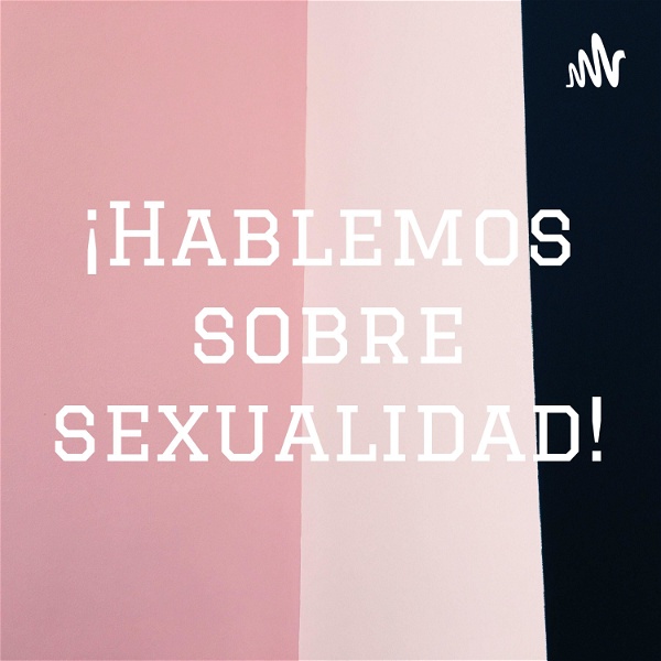 Artwork for ¡Hablemos sobre sexualidad!
