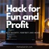 Hack for Fun and Profit