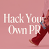 Hack Your Own PR