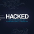 HACKED: Into the minds of Cybersecurity leaders