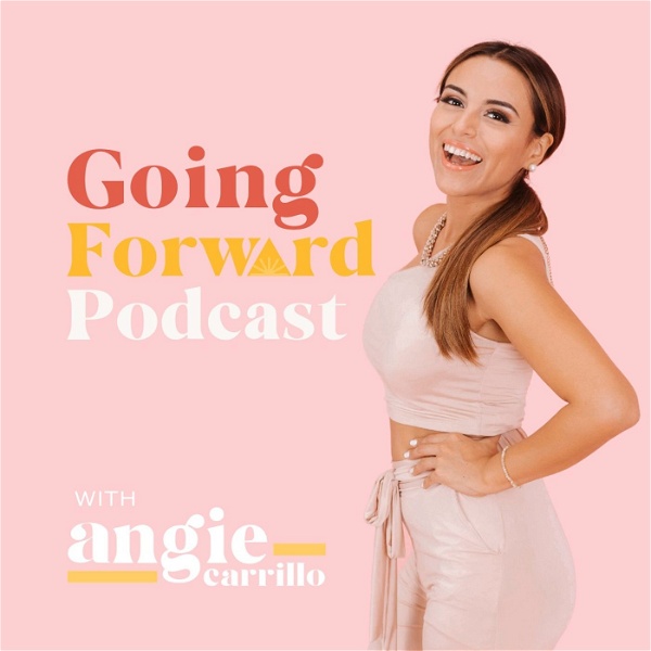 Artwork for Going Forward with Angie Carrillo