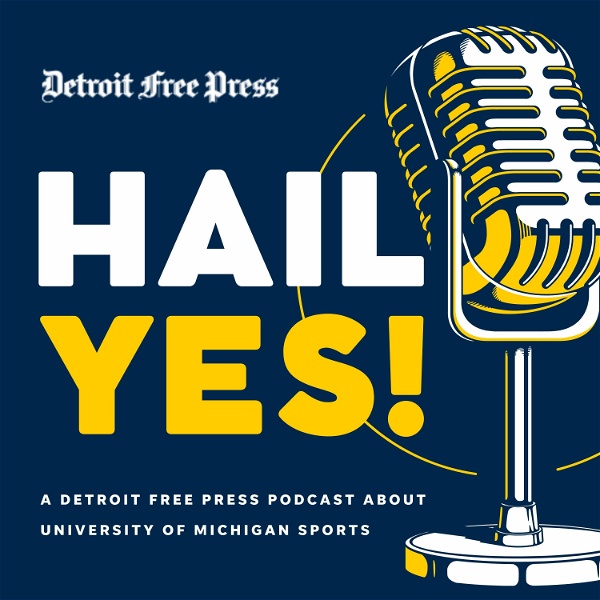 Artwork for Hail Yes! A Detroit Free Press Podcast About University of Michigan Sports